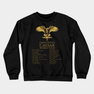 Gaius Julius Caesar World Tour - Ancient Roman History - Legionary Eagle Crewneck Sweatshirt